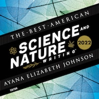 The Best American Science and Nature Writing 2022