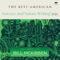 The Best American Science and Nature Writing 2024