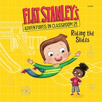 Flat Stanley's Adventures in Classroom 2E #2: Riding the Slides