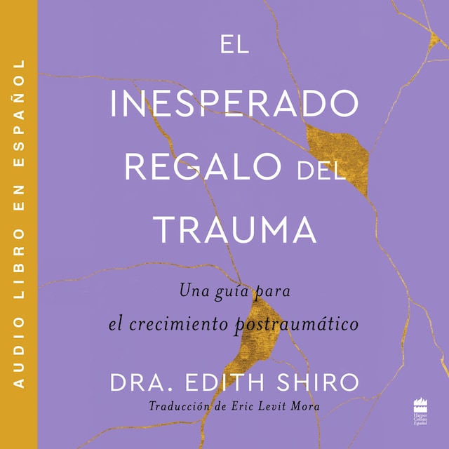Unexpected Gift of Trauma, The \ El inesperado regalo del traum (SPA)