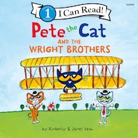 Pete the Cat and the Wright Brothers