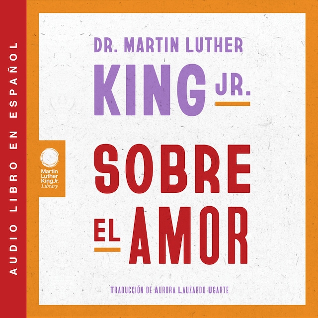 Book cover for Dr. Martin Luther King Jr. on Love \ Sobre el amor (Spanish edition)