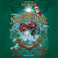 The Elf on the Shelf Santaverse: The Rise of Nicholas the Noble
