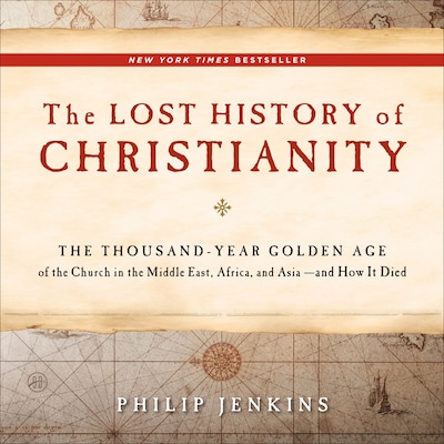 The Lost History of Christianity