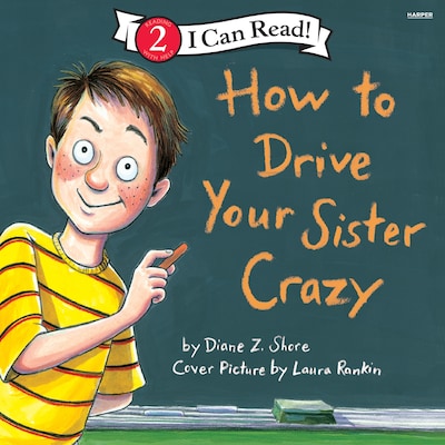 How to Drive Your Sister Crazy