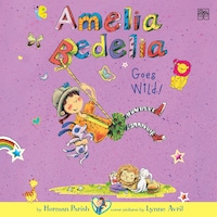 Amelia Bedelia Chapter Book #4: Amelia Bedelia Goes Wild!
