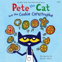 Pete the Cat and the Cookie Catastrophe