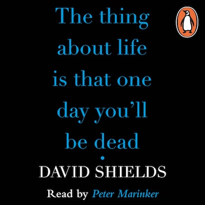 The Thing About Life Is That One Day You'll Be Dead