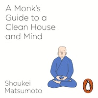 A Monk's Guide to a Clean House and Mind