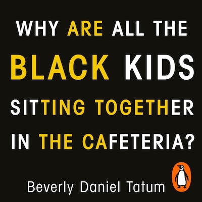 Why Are All the Black Kids Sitting Together in the Cafeteria?