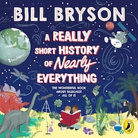 A Really Short History of Nearly Everything