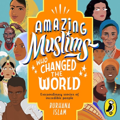 Amazing Muslims Who Changed the World