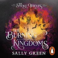 The Burning Kingdoms (The Smoke Thieves Book 3)