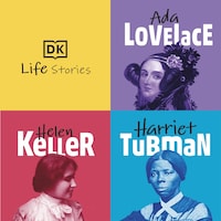 DK Life Stories: Ada Lovelace; Helen Keller; Harriet Tubman