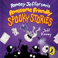 Rowley Jefferson's Awesome Friendly Spooky Stories