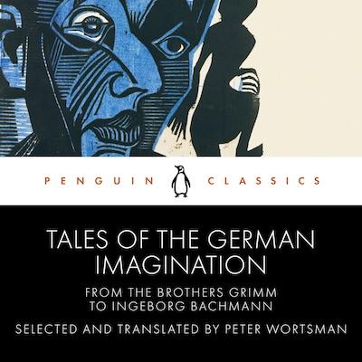 Tales of the German Imagination from the Brothers Grimm to Ingeborg Bachmann