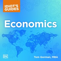 The Complete Idiot's Guide to Economics