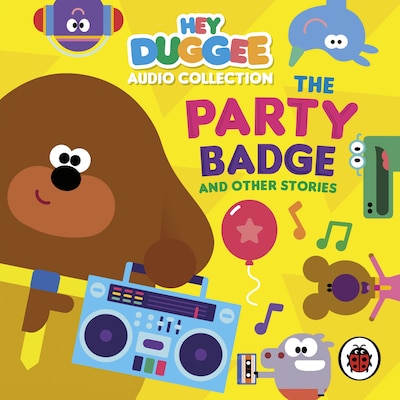 Hey Duggee Audio Collection: The Party Badge and Other Stories
