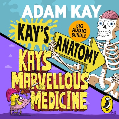 Kay's Anatomy & Kay's Marvellous Medicine