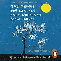 The Things You Can See Only When You Slow Down