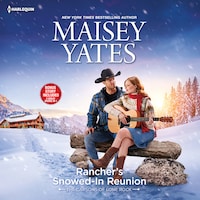 Rancher's Snowed-In Reunion & Claiming The Rancher's Heir