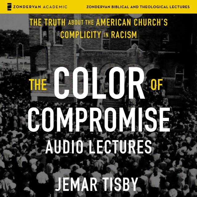 Book cover for The Color of Compromise: Audio Lectures