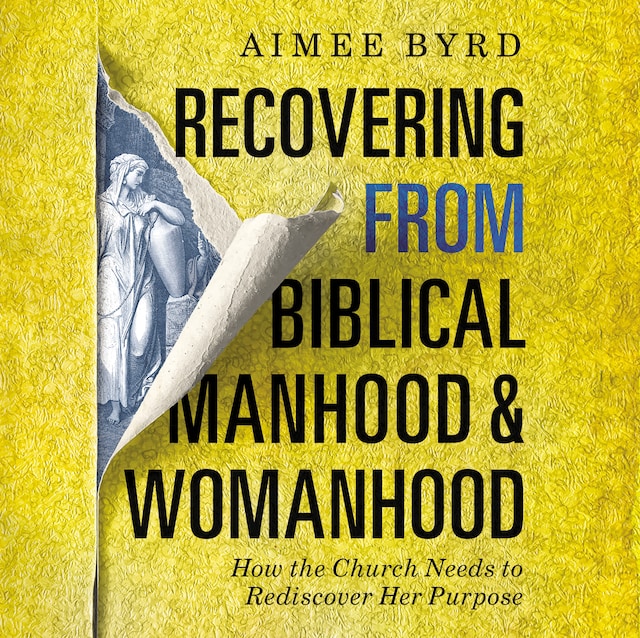 Book cover for Recovering from Biblical Manhood and Womanhood: How the Church Needs to Rediscover Her Purpose