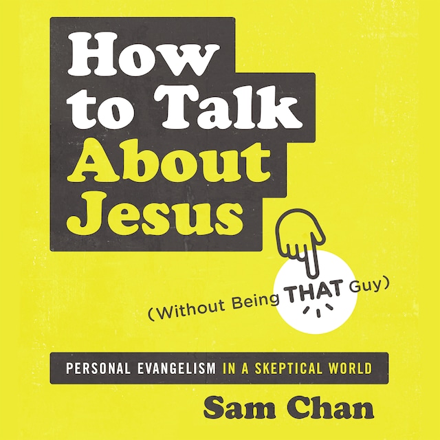 Kirjankansi teokselle How to Talk about Jesus (Without Being That Guy)