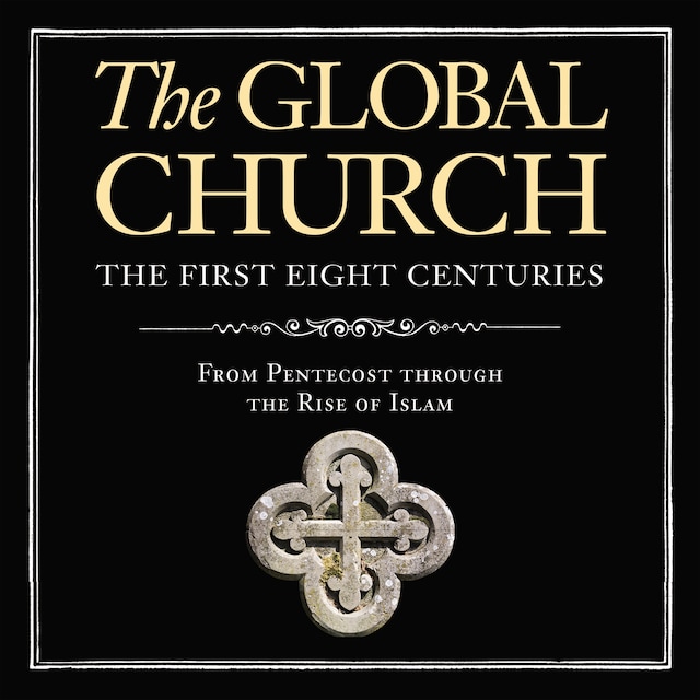 Boekomslag van The Global Church---The First Eight Centuries: Audio Lectures
