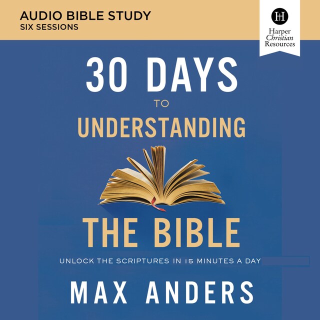 30 Days to Understanding the Bible: Audio Bible Studies