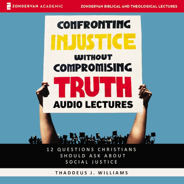 Book cover for Confronting Injustice without Compromising Truth: Audio Lectures