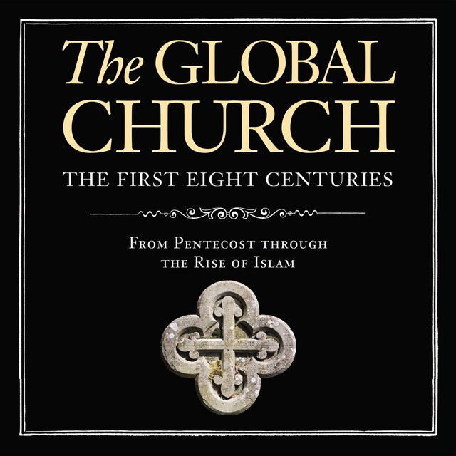 Kirjankansi teokselle The Global Church---The First Eight Centuries