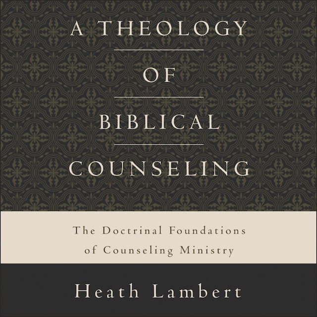 Book cover for A Theology of Biblical Counseling