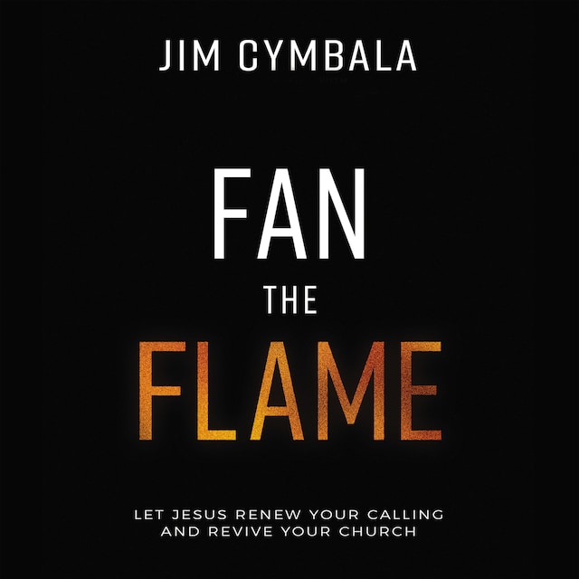 Book cover for Fan the Flame: Audio Lectures