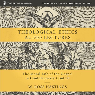 Theological Ethics: Audio Lectures