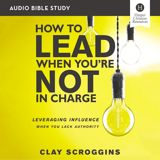 Book cover for How to Lead When You're Not in Charge: Audio Bible Studies
