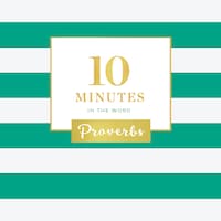 10 Minutes in the Word, Proverbs