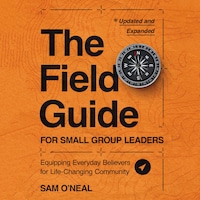 The Field Guide for Small Group Leaders