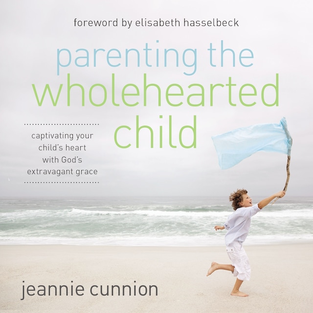 Copertina del libro per Parenting the Wholehearted Child