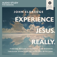 Experience Jesus. Really: Five Session Audio Study