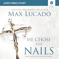 He Chose the Nails: Audio Bible Studies