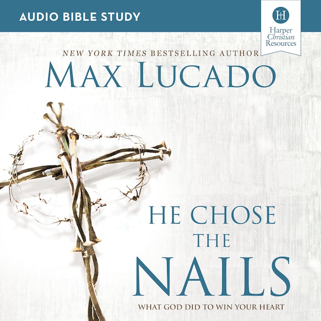 Book cover for He Chose the Nails: Audio Bible Studies