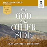 The God of the Other Side: Audio Bible Studies