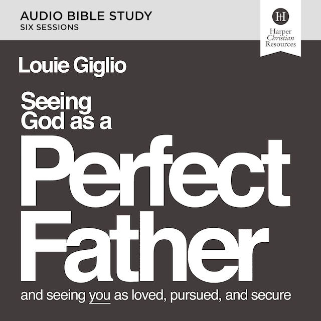 Okładka książki dla Seeing God as a Perfect Father: Audio Bible Studies