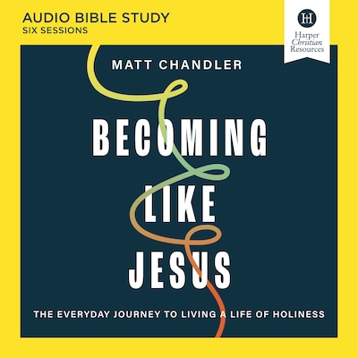 Becoming Like Jesus Bible Study: Audio