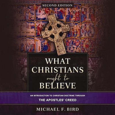 What Christians Ought to Believe, Second Edition
