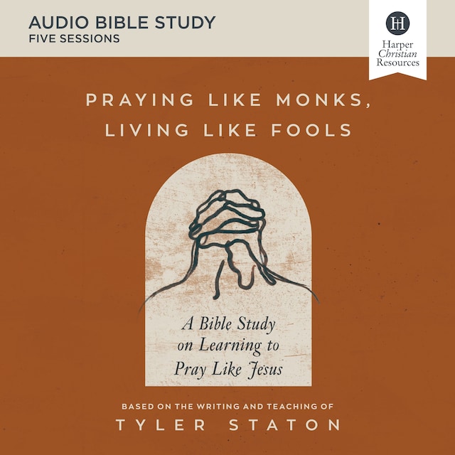 Boekomslag van Praying Like Monks, Living Like Fools: Audio Bible Studies