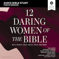 12 Daring Women of the Bible: Audio Bible Studies