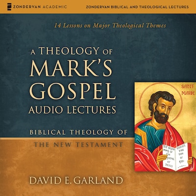 A Theology of Mark's Gospel: Audio Lectures