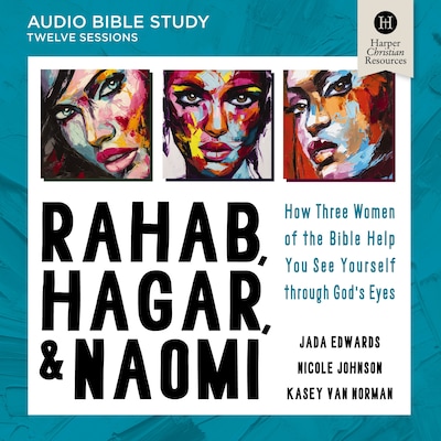 Rahab, Hagar, and Naomi Bible Study: Audio
